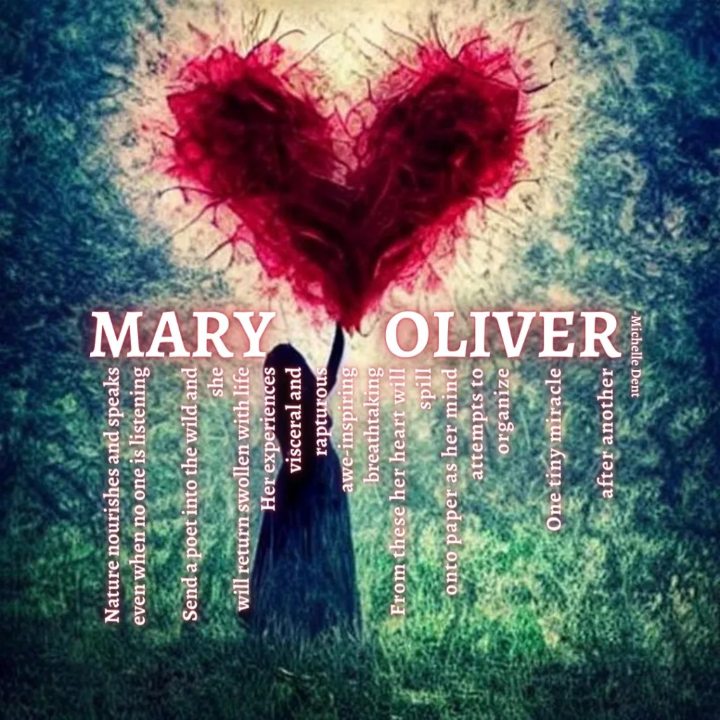 a poem by Michelle Dent called MARY OLIVER is superimposed over an image of a woman touching a floating heart in the woods