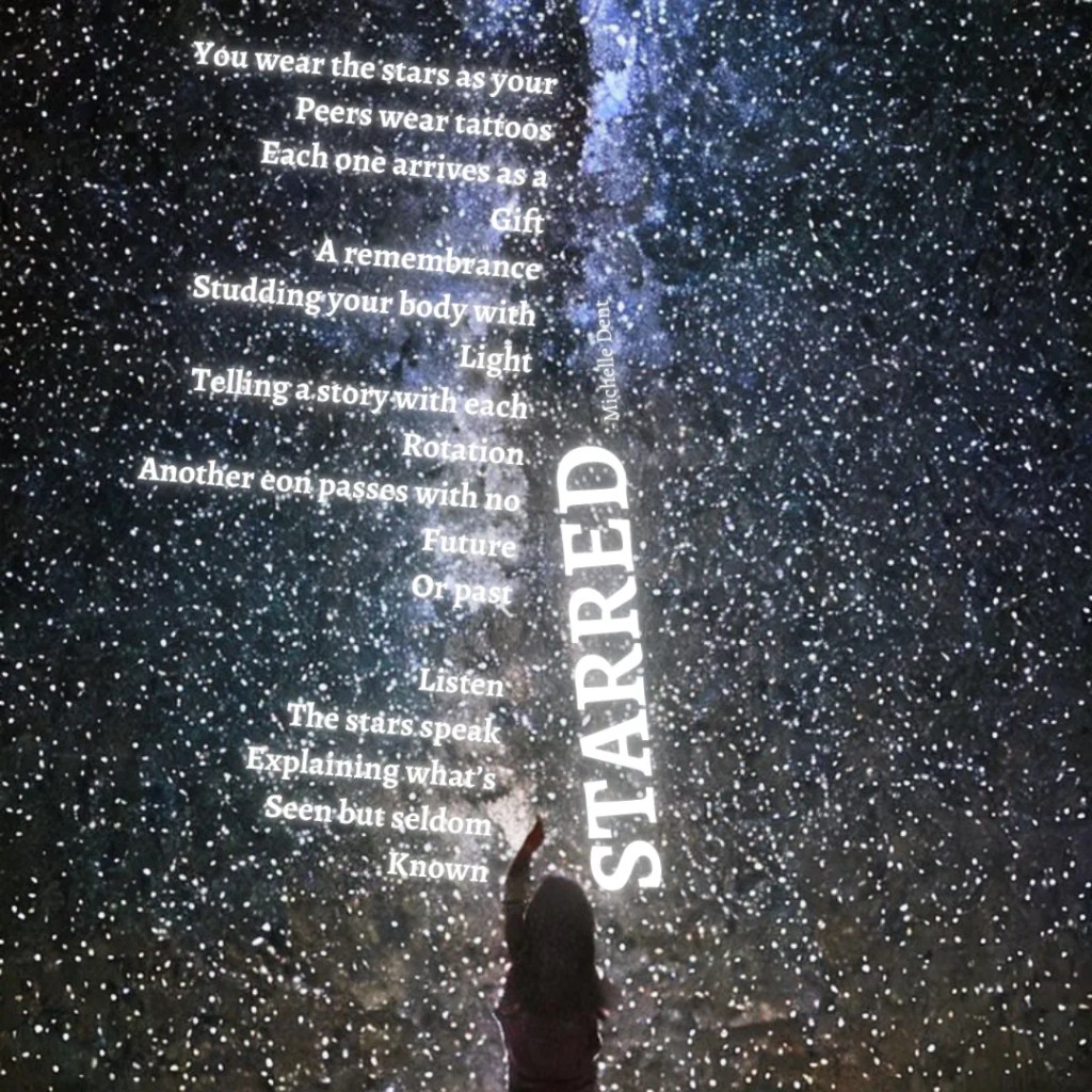 a poem by Michelle Dent called STARRED is superimposed over an image of a woman reaching up into the night sky to touch the stars
